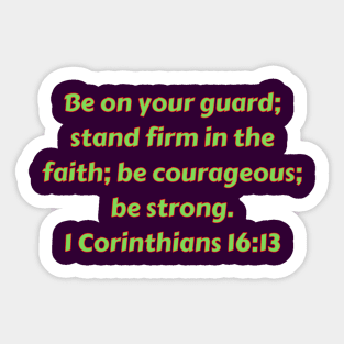 Bible Verse 1 Corinthians 16:13 Sticker